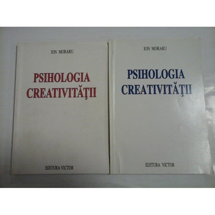   PSIHOLOGIA  CREATIVITATII  -  ION  MORARU - 2 volume